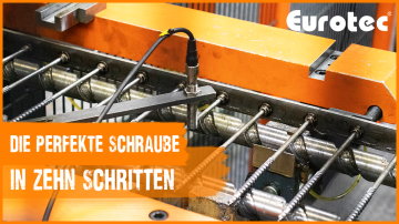 Schraubenherstellungsprozess bei Eurotec Schraubenherstellungsprozess bei Eurotec